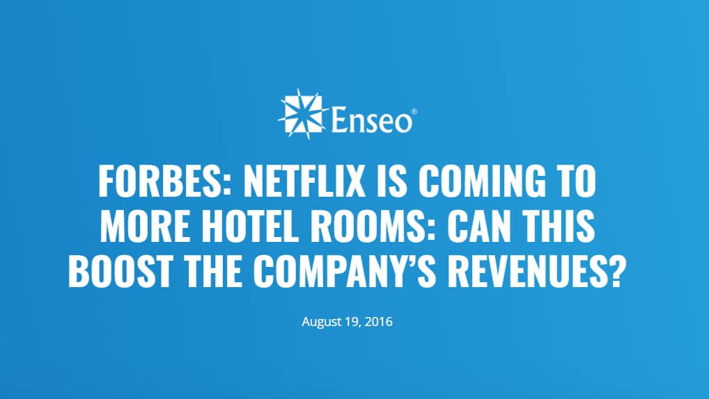 Forbes: Netflix is coming to more hotel rooms. Can this boost the company's revenues?