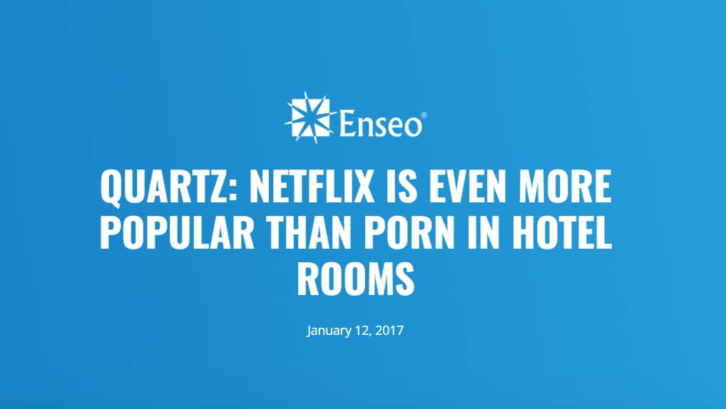 Quartz: Netflix is even more popular than porn in hotel rooms - January 12, 2017